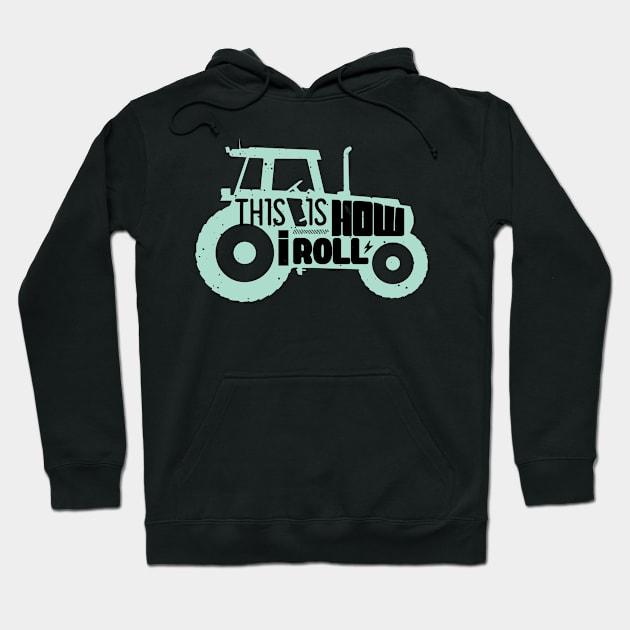 This Is How I Roll Tractor Funny Farmer Hoodie by GDLife